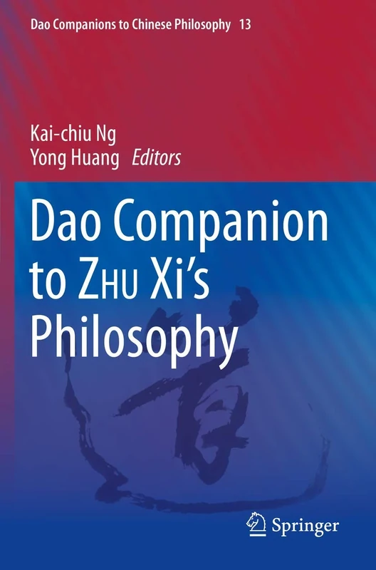 Dao Companion to ZHU Xi’s Philosophy: 13 (Dao Companions to Chinese Philosophy, 13)