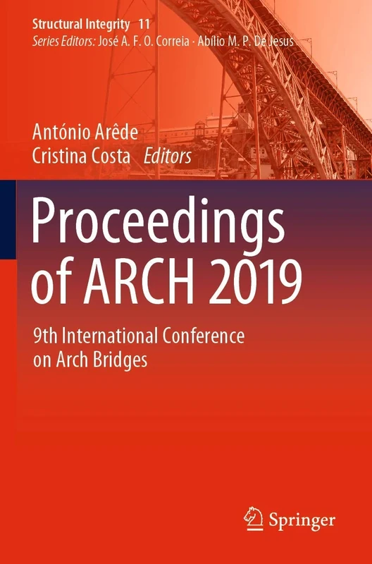 Proceedings of ARCH 2019: 9th International Conference on Arch Bridges: 11 (Structural Integrity, 11)