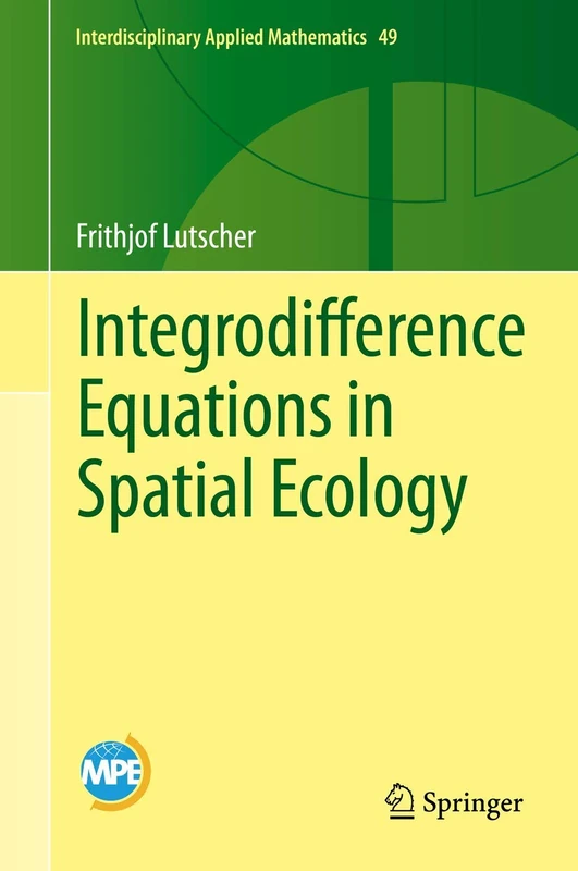 Integrodifference Equations in Spatial Ecology: 49 (Interdisciplinary Applied Mathematics, 49)