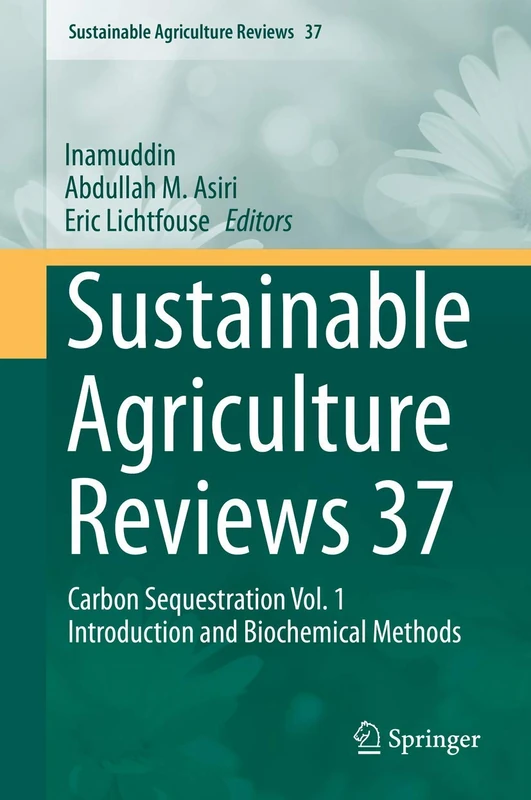 Sustainable Agriculture Reviews 37: Carbon Sequestration Vol. 1 Introduction and Biochemical Methods