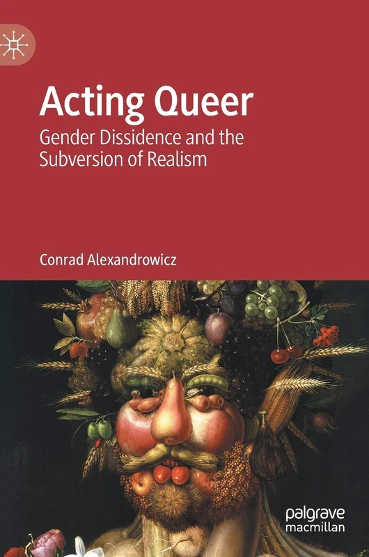 Acting Queer: Gender Dissidence and the Subversion of Realism