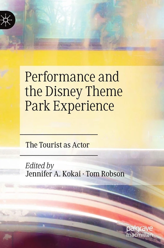 Performance and the Disney Theme Park Experience: The Tourist as Actor