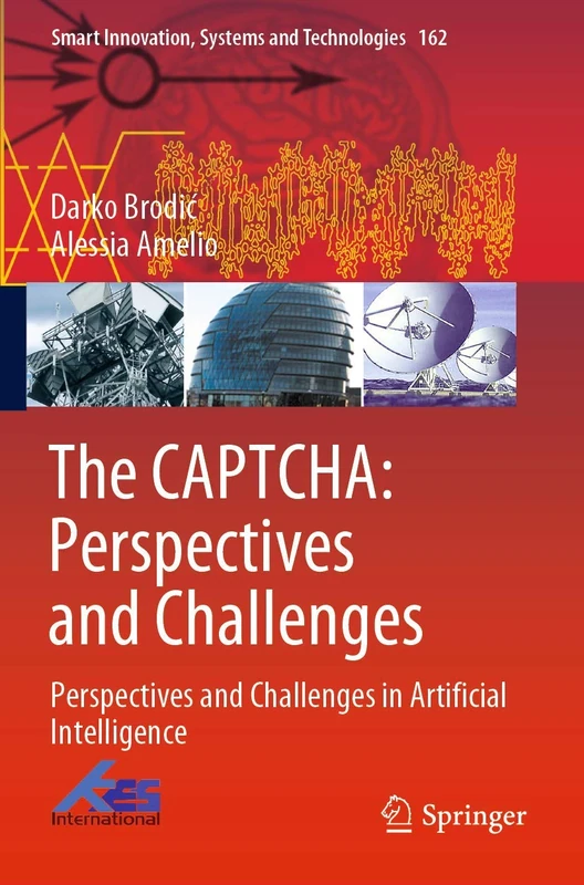 The CAPTCHA: Perspectives and Challenges: Perspectives and Challenges in Artificial Intelligence: 162 (Smart Innovation, Systems and Technologies, 162)