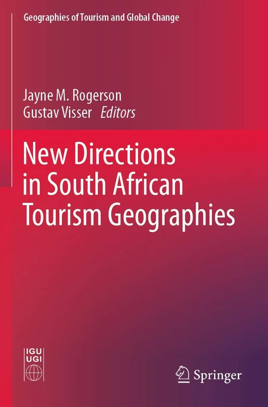 New Directions in South African Tourism Geographies (Geographies of Tourism and Global Change)