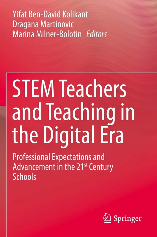 STEM Teachers and Teaching in the Digital Era: Professional Expectations and Advancement in the 21st Century Schools