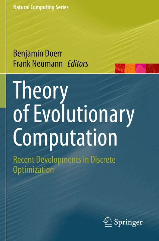 Theory of Evolutionary Computation: Recent Developments in Discrete Optimization (Natural Computing Series)