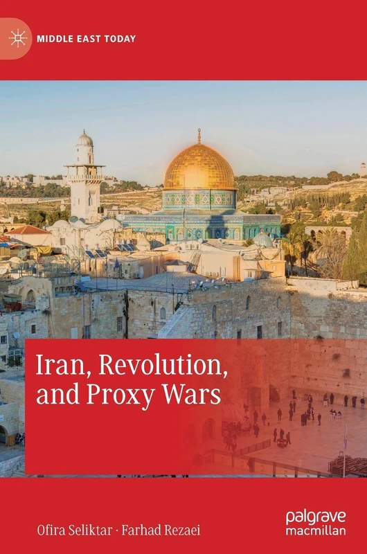 Iran, Revolution, and Proxy Wars (Middle East Today)