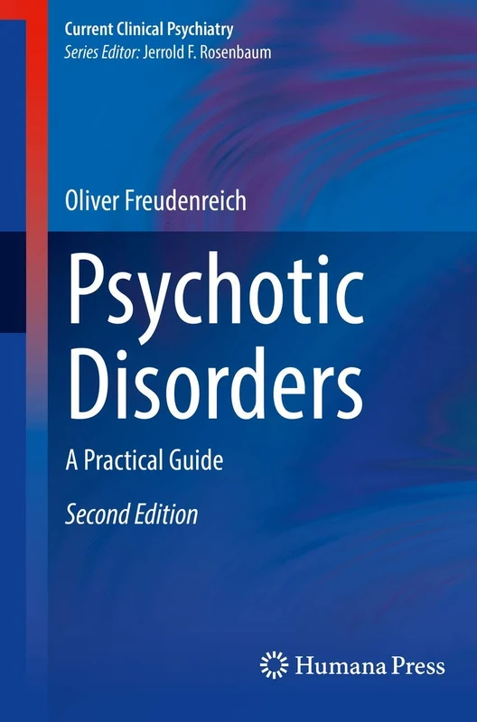 Psychotic Disorders: A Practical Guide (Current Clinical Psychiatry)