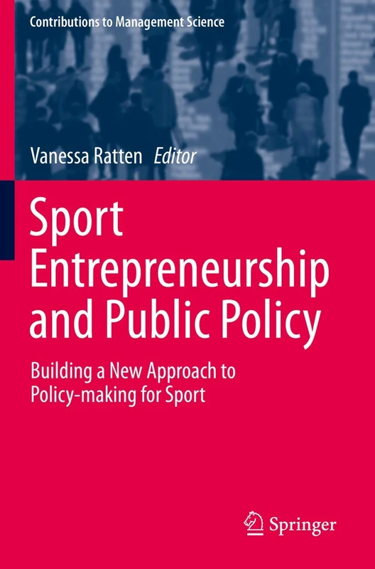 Sport Entrepreneurship and Public Policy: Building a New Approach to Policy-making for Sport (Contributions to Management Science)