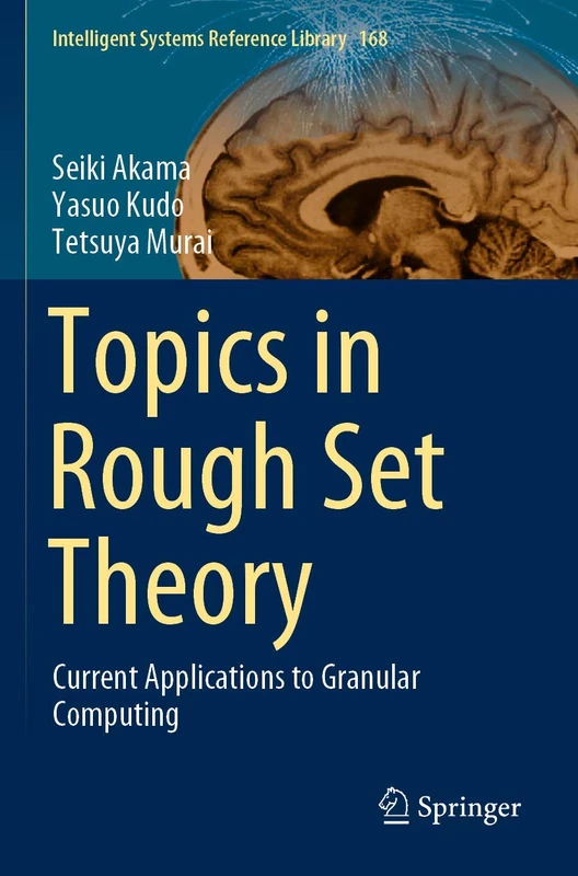 Topics in Rough Set Theory: Current Applications to Granular Computing: 168 (Intelligent Systems Reference Library, 168)