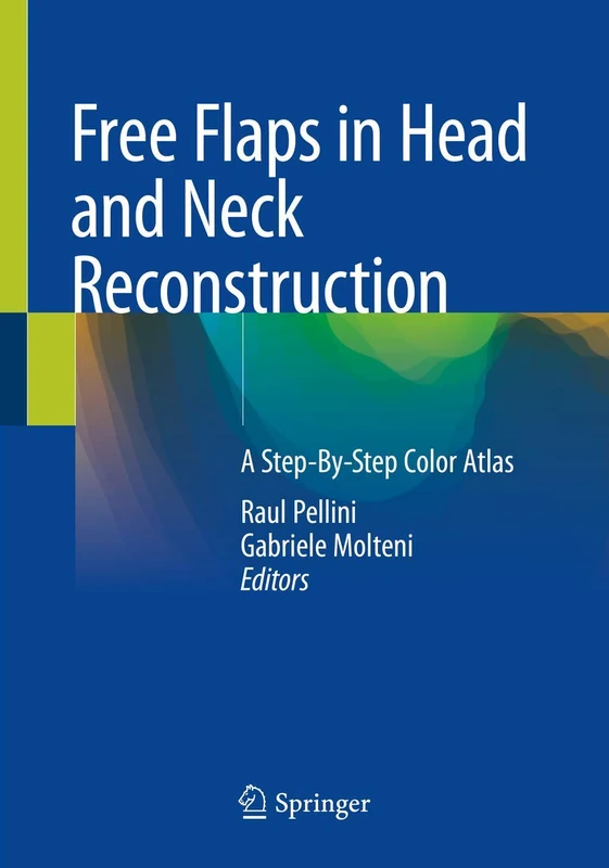 Free Flaps in Head and Neck Reconstruction: A Step-By-Step Color Atlas