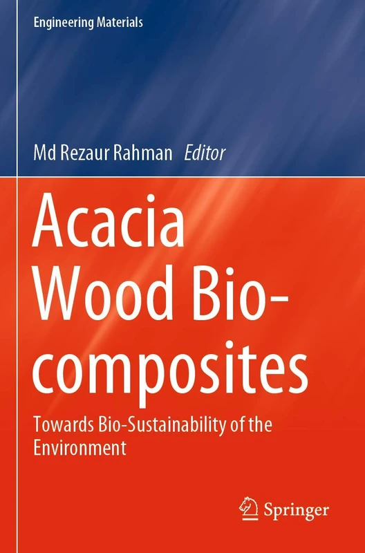 Acacia Wood Bio-composites: Towards Bio-Sustainability of the Environment (Engineering Materials)