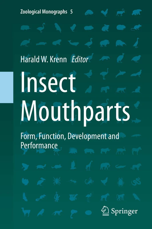 Insect Mouthparts: Form, Function, Development and Performance: 5 (Zoological Monographs, 5)