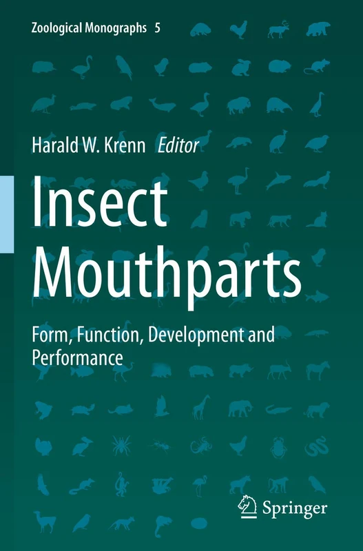 Insect Mouthparts: Form, Function, Development and Performance: 5 (Zoological Monographs, 5)