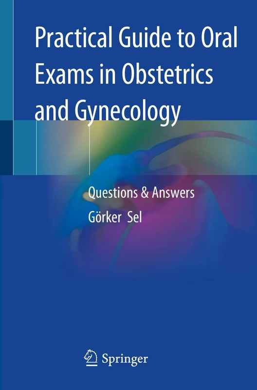 Practical Guide to Oral Exams in Obstetrics and Gynecology: Questions & Answers
