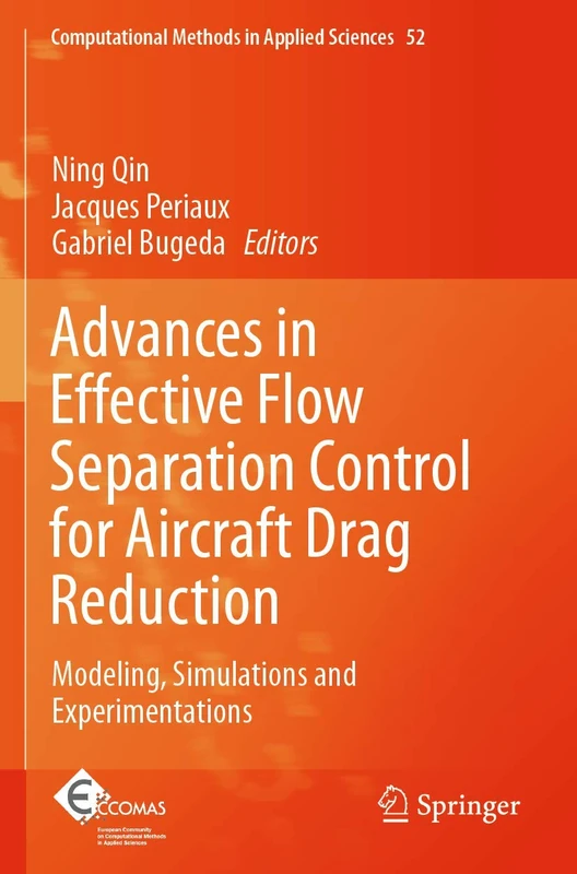 Advances in Effective Flow Separation Control for Aircraft Drag Reduction: Modeling, Simulations and Experimentations: 52 (Computational Methods in Applied Sciences, 52)