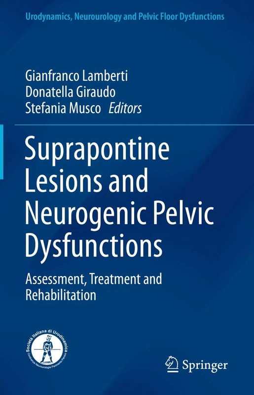 Suprapontine Lesions and Neurogenic Pelvic Dysfunctions: Assessment, Treatment and Rehabilitation (Urodynamics, Neurourology and Pelvic Floor Dysfunctions)