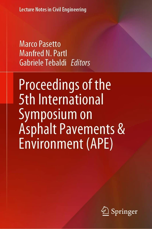 Proceedings of the 5th International Symposium on Asphalt Pavements & Environment (APE): 48 (Lecture Notes in Civil Engineering, 48)