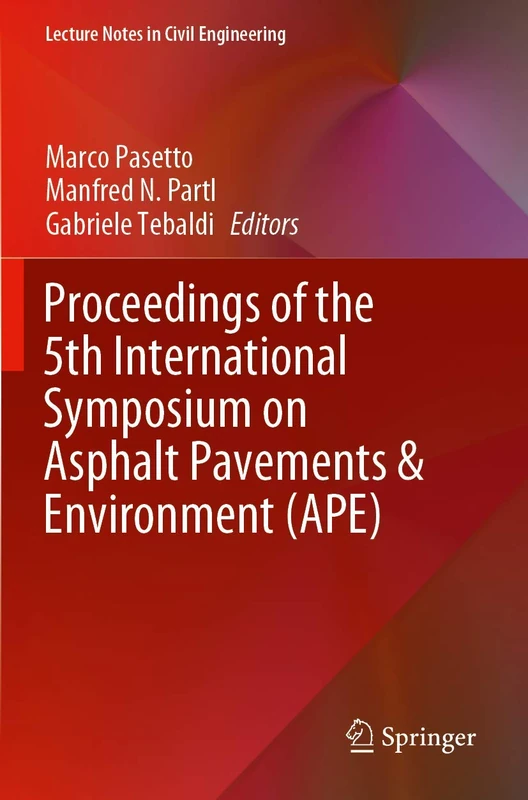 Proceedings of the 5th International Symposium on Asphalt Pavements & Environment (APE): 48 (Lecture Notes in Civil Engineering, 48)
