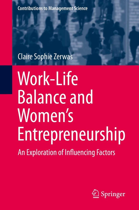 Work-Life Balance and Women's Entrepreneurship: An Exploration of Influencing Factors (Contributions to Management Science)