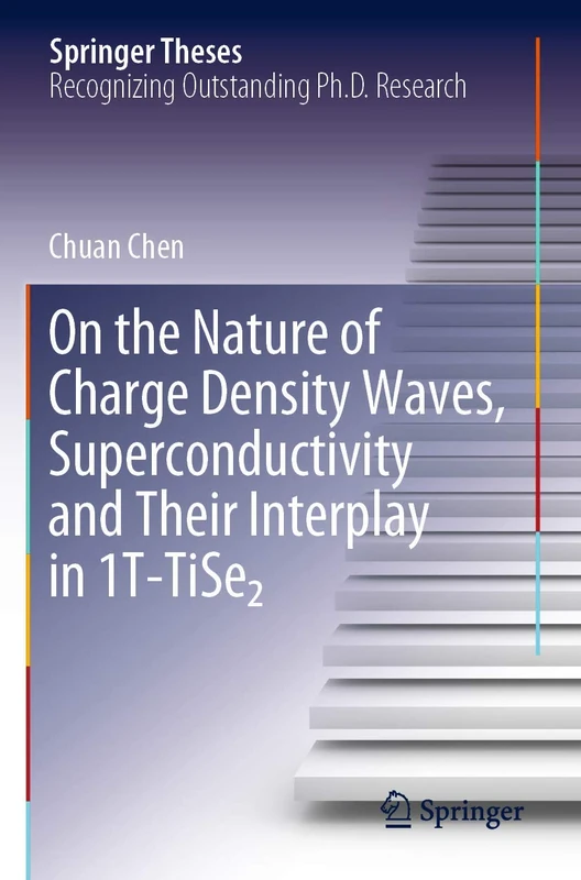 On the Nature of Charge Density Waves, Superconductivity and Their Interplay in 1T-TiSe₂ (Springer Theses)