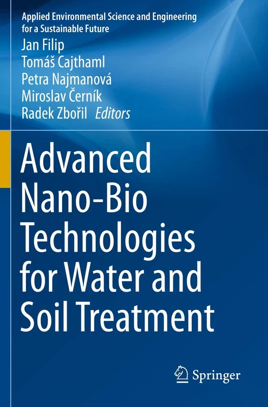 Advanced Nano-Bio Technologies for Water and Soil Treatment (Applied Environmental Science and Engineering for a Sustainable Future)