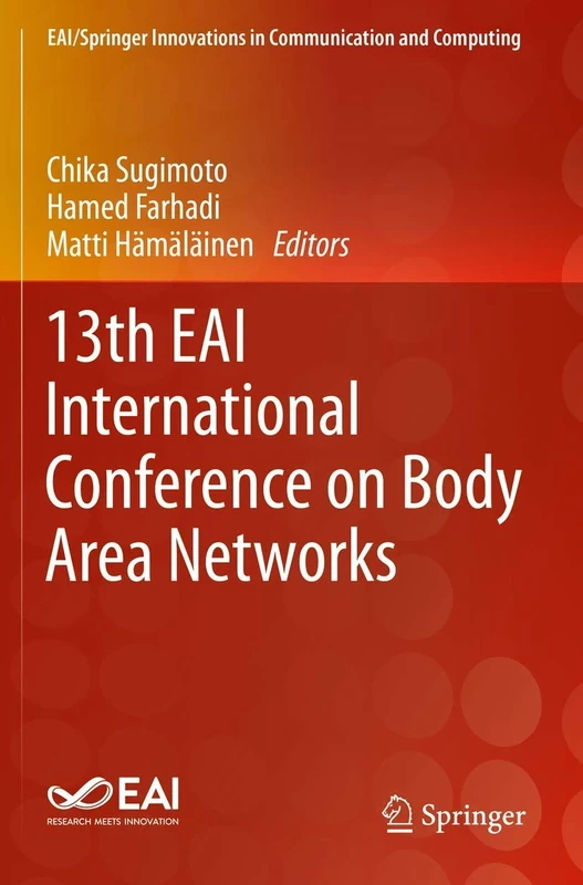 13th EAI International Conference on Body Area Networks (EAI/Springer Innovations in Communication and Computing)
