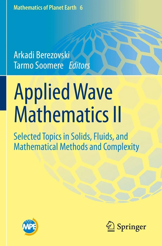 Applied Wave Mathematics II: Selected Topics in Solids, Fluids, and Mathematical Methods and Complexity: 6 (Mathematics of Planet Earth, 6)