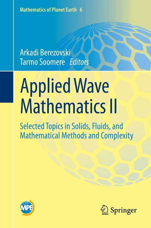 Applied Wave Mathematics II: Selected Topics in Solids, Fluids, and Mathematical Methods and Complexity: 6 (Mathematics of Planet Earth, 6)
