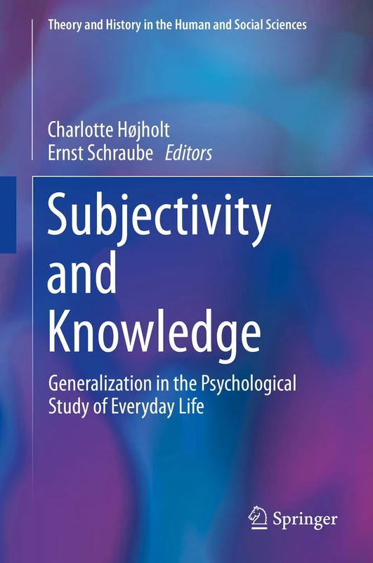 Subjectivity and Knowledge: Generalization in the Psychological Study of Everyday Life (Theory and History in the Human and Social Sciences) - Image 1