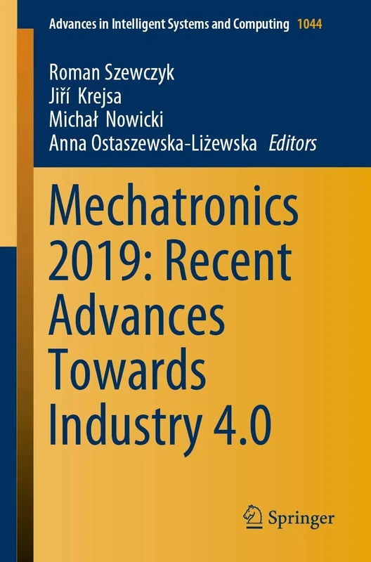 Mechatronics 2019: Recent Advances Towards Industry 4.0: 1044 (Advances in Intelligent Systems and Computing, 1044)
