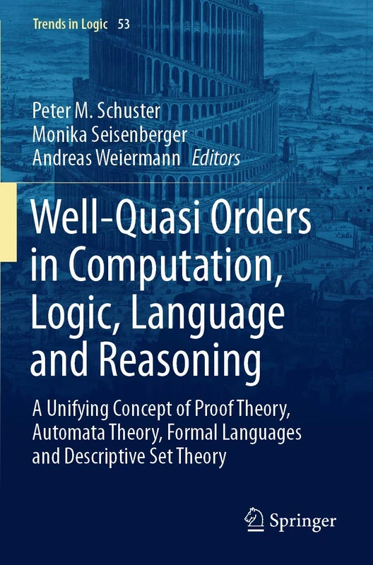 Springer Well-Quasi Orders in Computation, Logic and Reasoning