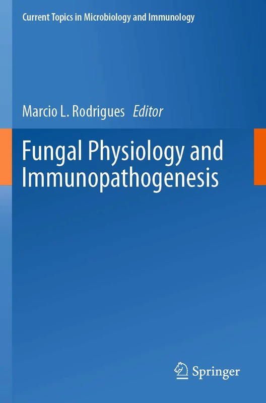 Fungal Physiology and Immunopathogenesis: 422 (Current Topics in Microbiology and Immunology, 422) - Image 1