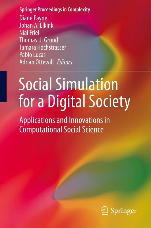 Social Simulation for a Digital Society: Applications and Innovations in Computational Social Science (Springer Proceedings in Complexity)
