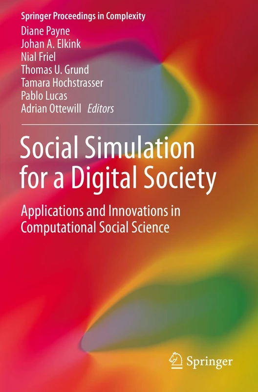 Social Simulation for a Digital Society: Applications and Innovations in Computational Social Science (Springer Proceedings in Complexity)