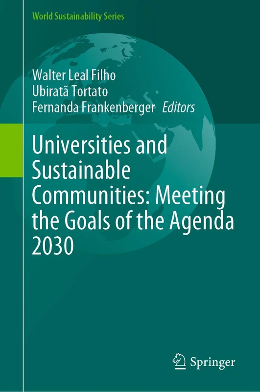 Universities and Sustainable Communities: Meeting the Goals of the Agenda 2030 (World Sustainability Series)