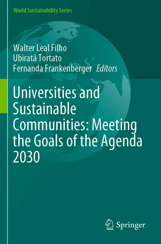 Universities and Sustainable Communities: Meeting the Goals of the Agenda 2030 (World Sustainability Series)
