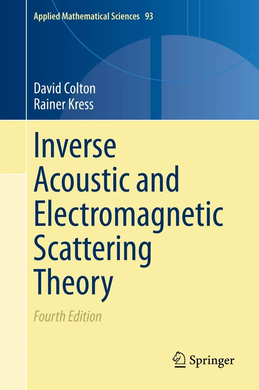 Inverse Acoustic and Electromagnetic Scattering Theory: 93 (Applied Mathematical Sciences, 93)
