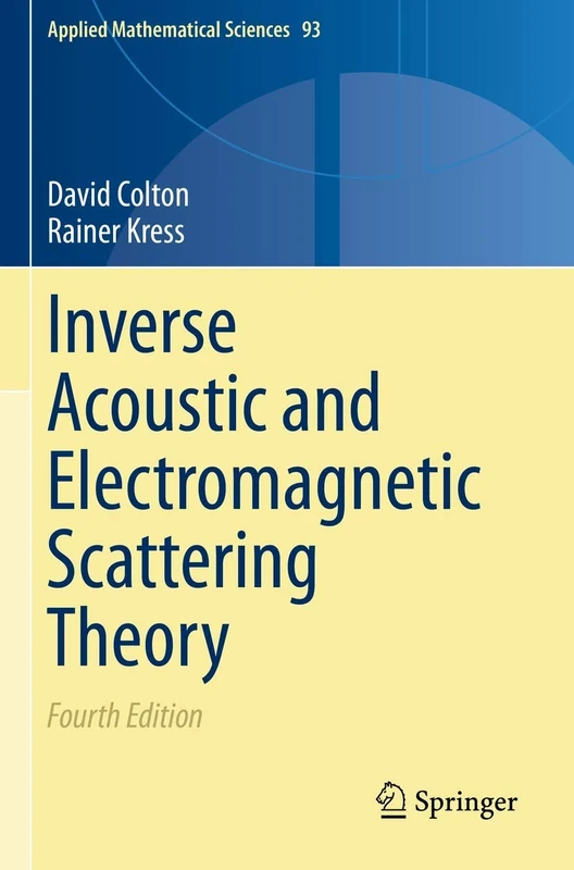 Inverse Acoustic and Electromagnetic Scattering Theory: 93 (Applied Mathematical Sciences, 93)