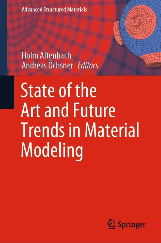 State of the Art and Future Trends in Material Modeling: 100 (Advanced Structured Materials, 100)