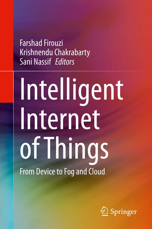 Intelligent Internet of Things: From Device to Fog and Cloud