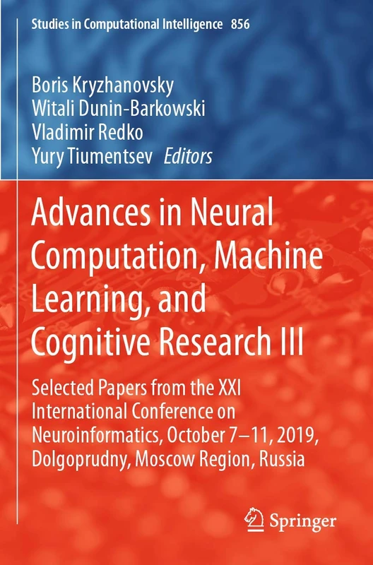 Advances in Neural Computation, Machine Learning, and Cognitive Research III: Selected Papers from the XXI International Conference on ... (Studies in Computational Intelligence, 856)