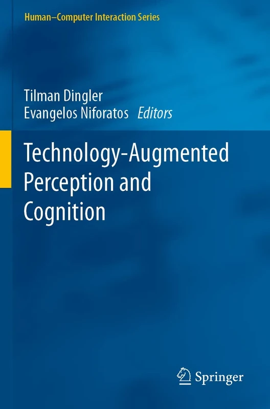 Technology-Augmented Perception and Cognition (Human–Computer Interaction Series)