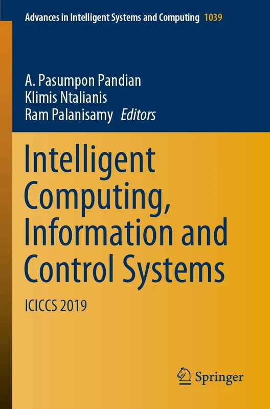 Intelligent Computing, Information and Control Systems: ICICCS 2019: 1039 (Advances in Intelligent Systems and Computing, 1039)