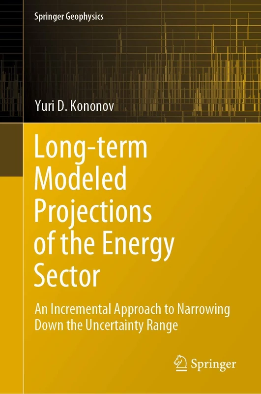 Long-term Modeled Projections of the Energy Sector: An Incremental Approach to Narrowing Down the Uncertainty Range (Springer Geophysics)