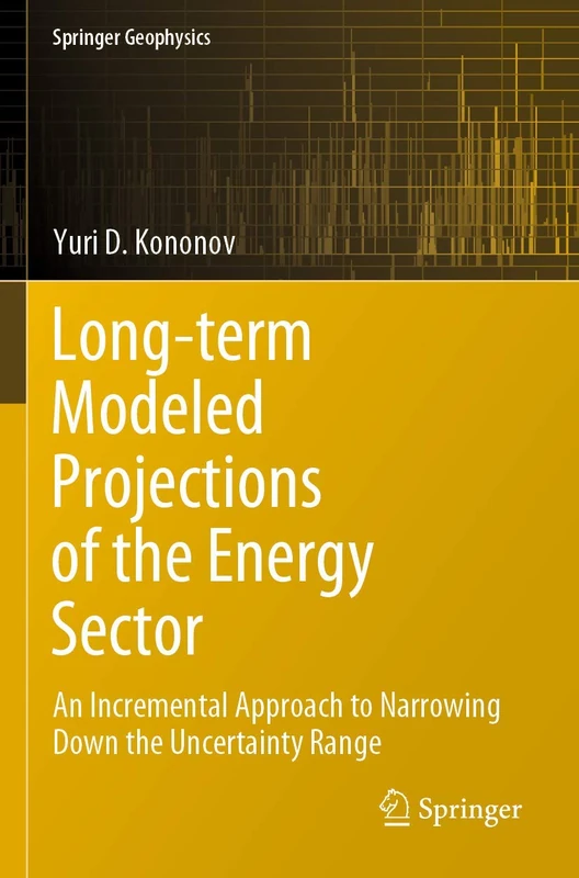 Long-term Modeled Projections of the Energy Sector: An Incremental Approach to Narrowing Down the Uncertainty Range (Springer Geophysics)