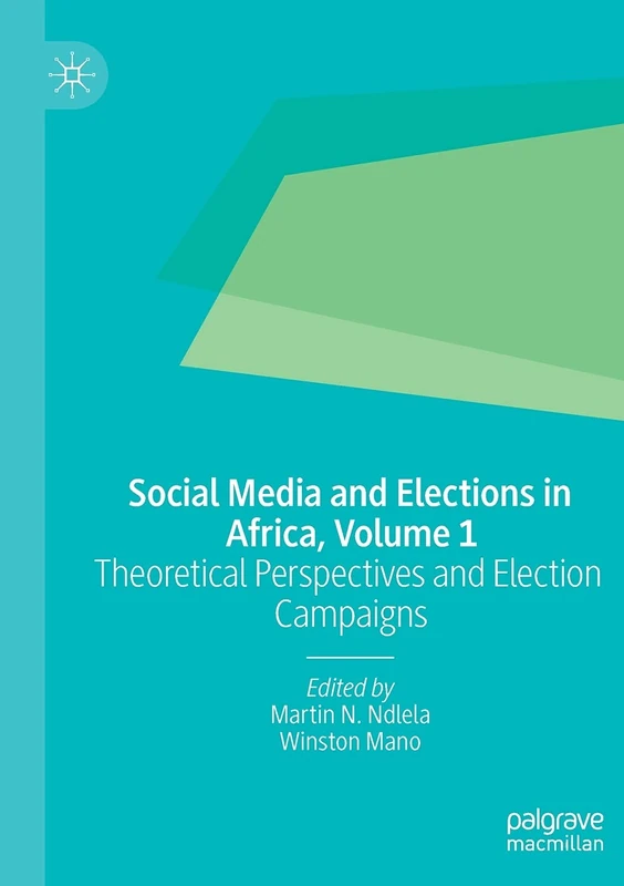 Social Media and Elections in Africa, Volume 1: Theoretical Perspectives and Election Campaigns