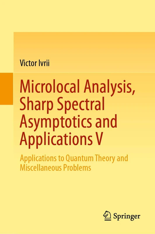 Microlocal Analysis, Sharp Spectral Asymptotics and Applications V: Applications to Quantum Theory and Miscellaneous Problems