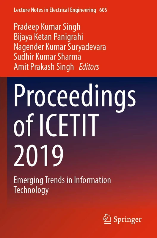 Proceedings of ICETIT 2019: Emerging Trends in Information Technology: 605 (Lecture Notes in Electrical Engineering, 605)
