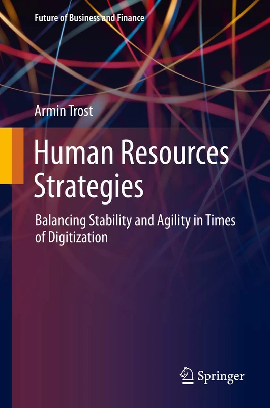 Human Resources Strategies: Balancing Stability and Agility in Times of Digitization (Future of Business and Finance)